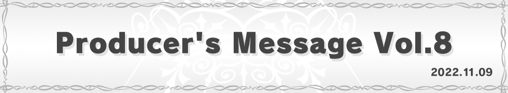 Producer’s Message Vol.8