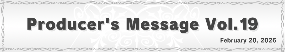 Producer’s Message Vol.19