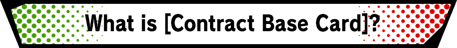 What is [Contract Base Card]?