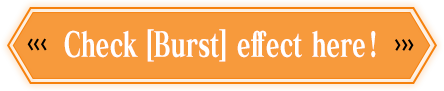 Check [Burst] effect here !
