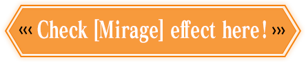 Check [Mirage] effect here !