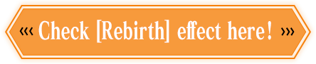 Check [Rebirth] effect here !
